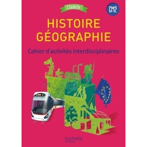 CITADELLE HISTOIRE GEO CM2 CAHIER D'ACTIVITES INTERDISCIPL. - ED.2017