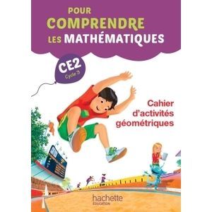 POUR COMPRENDRE LES MATHS CE2 CAHIER D'ACTIVITES GEOMETRIQUES ED.2015