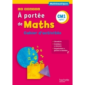 LE NOUVEL A PORTEE DE MATHS CM1 CAHIER D'ACTIVITES ED.2015