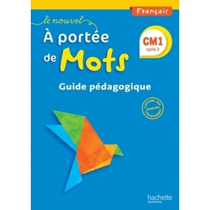 LE NOUVEL A PORTEE DE MOTS CM1 GUIDE PEDAGOGIQUE ED.2016