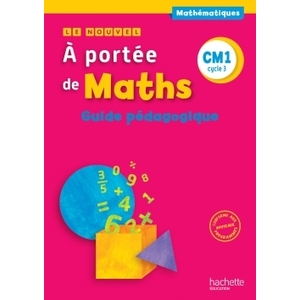 LE NOUVEL A PORTEE DE MATHS CM1 GUIDE PEDAGOGIQUE ED.2016