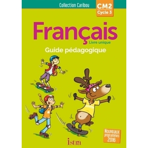 CARIBOU FRANCAIS CM2 GUIDE PEDAGOGIQUE ED.2017