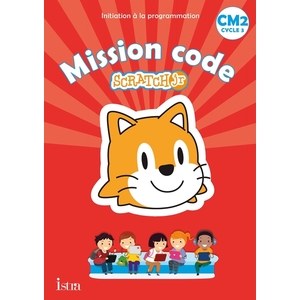 MISSION CODE AVEC SCRATCH JR CM2 CAHIER DE L'ELEVE - ED.2021