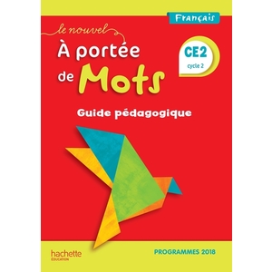 LE NOUVEL A PORTEE DE MOTS CE2 GUIDE PEDAGOGIQUE - EDITION 2019