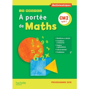 LE NOUVEL A PORTEE DE MATHS CM2 - MANUEL ELEVE - EDITION 2019