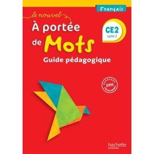 LE NOUVEL A PORTEE DE MOTS CE2 GUIDE PEDAGOGIQUE - ED.2017