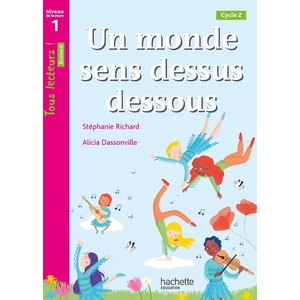 TOUS LECTEURS ! NIVEAU 2 (CP/CE1) UN MONDE SENS DESSUS DESSOUS