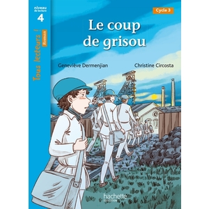 TOUS LECTEURS !  NIVEAU 4 (CE2/CM1) LE COUP DE GRISOU