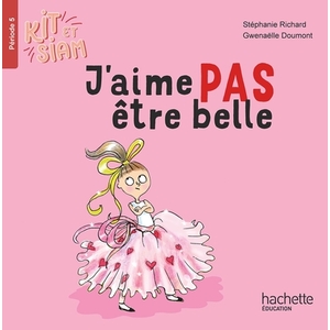 KIT ET SIAM CP - J'AIME PAS ETRE BELLE - ALBUM 5 - ED. 2024