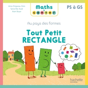 MATHS A CONTER - AU PAYS DES FORMES - TOUT PETIT RECTANGLE - ALBUM - ED. 2025