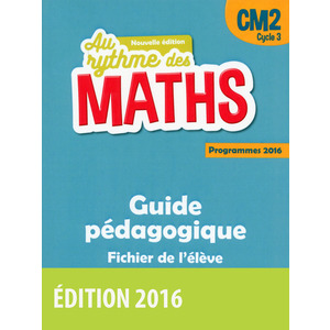 AU RYTHME DES MATHS CM2 GUIDE PEDAGOGIQUE FICHIER ED.2016