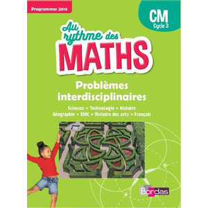 AU RYTHME DES MATHS CM PROBLEMES INTERDISCIPLINAIRES - ED.2017