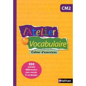 L'ATELIER DE VOCABULAIRE CM2 CAHIER D'EXERCICES ED.2015