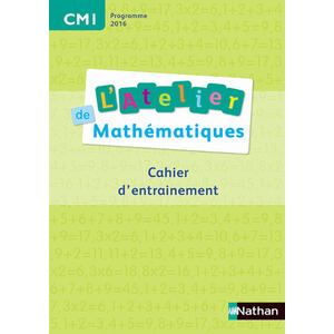 L'ATELIER DE MATHEMATIQUES CM1 CAHIER ENTRAINEMENT - ED.2016