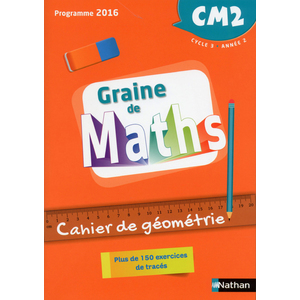 GRAINE DE MATHS CM2 CAHIER DE GEOMETRIE - ED.2018