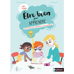 ETRE BIEN POUR APPRENDRE - LES SCIENCES COGNITIVES EN PRATIQ