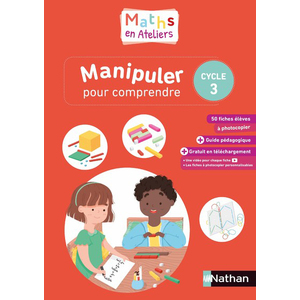 MATHS EN ATELIERS - MANIPULER POUR COMPRENDRE - CYCLE 3 - 20