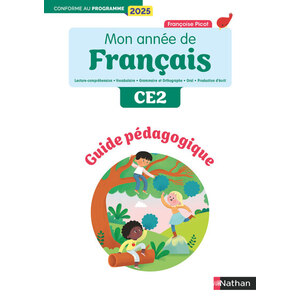 MON ANNÉE DE FRANCAIS - CE2 - GUIDE PÉDAGOGIQUE - PROGRAMME 2025