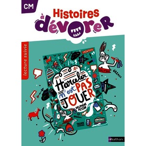 HISTOIRES À DÉVORER CM - HARCELER C'EST PAS JOUER - FICHIER D'EXPLOITATION
