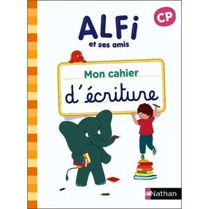 ALFI ET SES AMIS - CAHIER D'ÉCRITURE CP