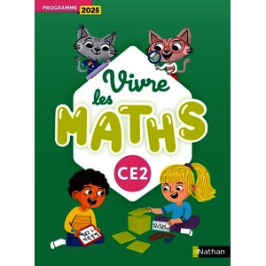 VIVRE LES MATHS - CE2 - FICHIER DE L'ÉLÈVE - PROGRAMME 2025