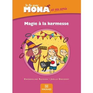 JE LIS AVEC MONA ET SES AMIS CP - ALBUM : MAGIE A LA KERMESS