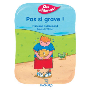 QUE D'HISTOIRES ! CP SERIE 1 - PAS SI GRAVE