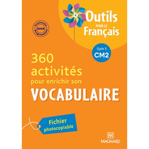 360 ACTIVITES POUR ENRICHIR SON VOCABULAIRE CM2 ED.2010