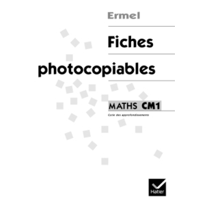 ERMEL - APPRENTISSAGES NUMÉRIQUES CM1 - MATHS - FICHES PHOTOCOPIABLES