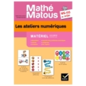 MATHE-MATOUS MS/GS/ASH ED. 2011 - LES ATELIERS NUMERIQUES MA