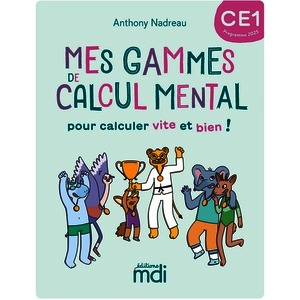 MES GAMMES DE CALCUL MENTAL - CAHIER CE1