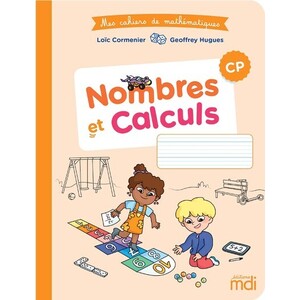 MES CAHIERS DE MATHÉMATIQUES - CAHIER NOMBRES ET CALCULS CP