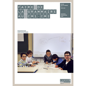 FAIRE DE LA GRAMMAIRE AU CM1-CM2 - ETUDE DE LA LANGUE, CM1-C