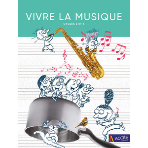 VIVRE LA MUSIQUE CYCLES 2 ET 3 AVEC CD AUDIO