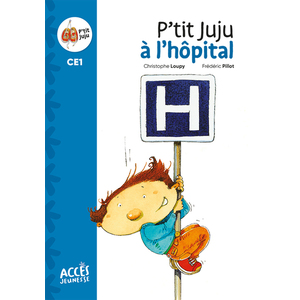 P'TIT JUJU A L'HOPITAL - PREMIERES LECTURES CE1