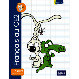 FRANÇAIS AU CE2 AVEC FIL ET LULU - CAHIER DE LITTÉRATURE 2026