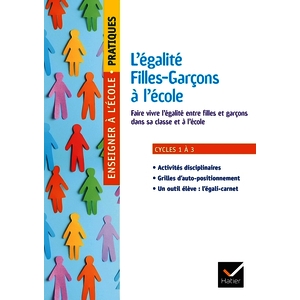 ENSEIGNER À L’ÉCOLE - PRATIQUES CYCLES 1, 2 ET 3 - L'ÉGALITÉ FILLES-GARÇONS - - ED. 2025
