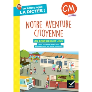 EN ROUTE POUR LA DICTEE ! CM - NOTRE AVENTURE CITOYENNE - ED