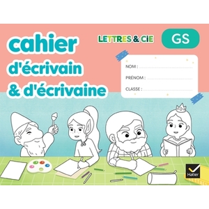 LETTRES ET CIE GS - PRODUCTION D'ÉCRIT - MON CAHIER D'ÉCRIVAIN - ED. 2025