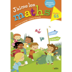 J'AIME LES MATHS GS -  CAHIER ELEVE 2016 - PREMIERE CULTURE