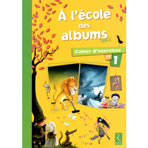 A L'ECOLE DES ALBUMS CP SERIE 2 CAHIER 1 ED.2013