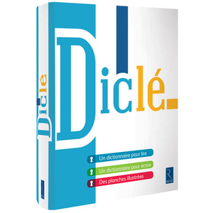DICLÉ - DICTIONNAIRE POUR LIRE ET POUR ÉCRIRE