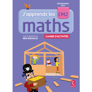 J'APPRENDS LES MATHS CM2 CAHIER D'ACTIVITES ED.2017