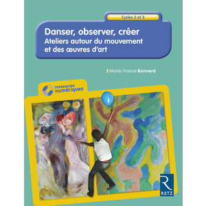 DANSER, OBSERVER, CREER - ATELIERS AUTOUR DU MOUVEMENT ET DE