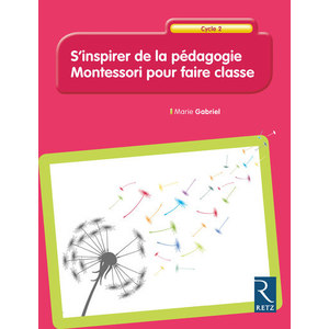 S'INSPIRER DE LA PEDAGOGIE MONTESSORI POUR FAIRE CLASSE CYCL
