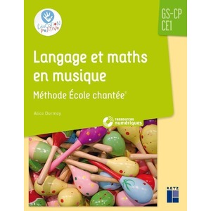 LANGAGE ET MATHS EN MUSIQUE - METHODE ECOLE CHANTEE GS-CP-CE