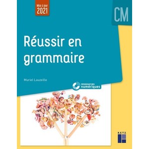 REUSSIR EN GRAMMAIRE AU CM + RESSOURCES - ED.2021