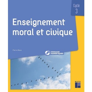 ENSEIGNEMENT MORAL ET CIVIQUE - QUESTIONNER LES NOTIONS, LES
