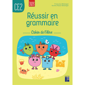 RÉUSSIR EN GRAMMAIRE CE2 - CAHIER DE L'ÉLÈVE - NOUVELLE ÉDITION