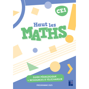 HAUT LES MATHS ! CE1 - GUIDE PÉDAGOGIQUE + RESSOURCES À PHOTOCOPIER ÉD. 2025